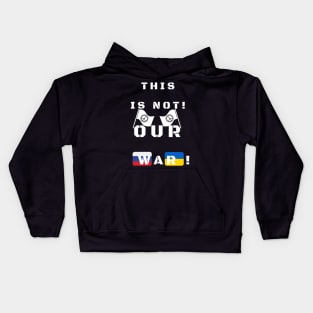 This is not our war! Kids Hoodie